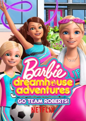 Barbie Dreamhouse Adventures Go Team Roberts poster