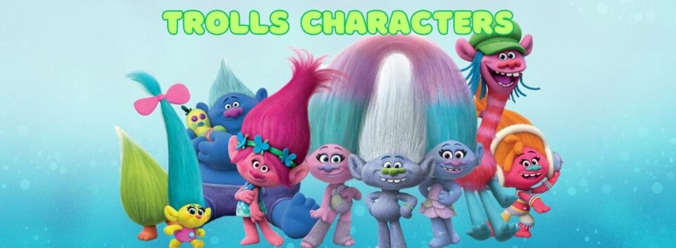 40 Trolls Characters Meet The Colorful And Lovable Cast 